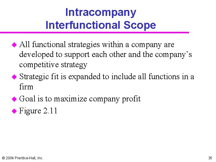Intracompany Interfunctional Scope u All functional strategies within a company are developed to support