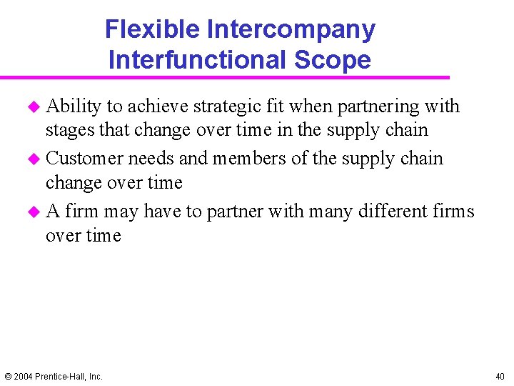 Flexible Intercompany Interfunctional Scope u Ability to achieve strategic fit when partnering with stages