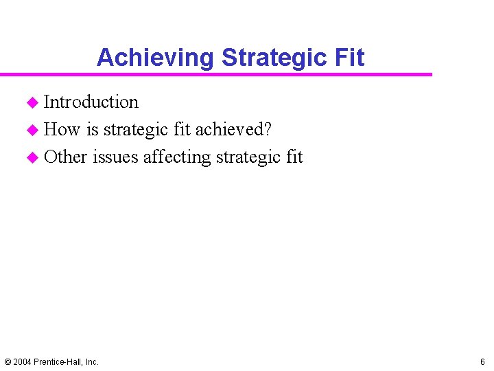 Achieving Strategic Fit u Introduction u How is strategic fit achieved? u Other issues