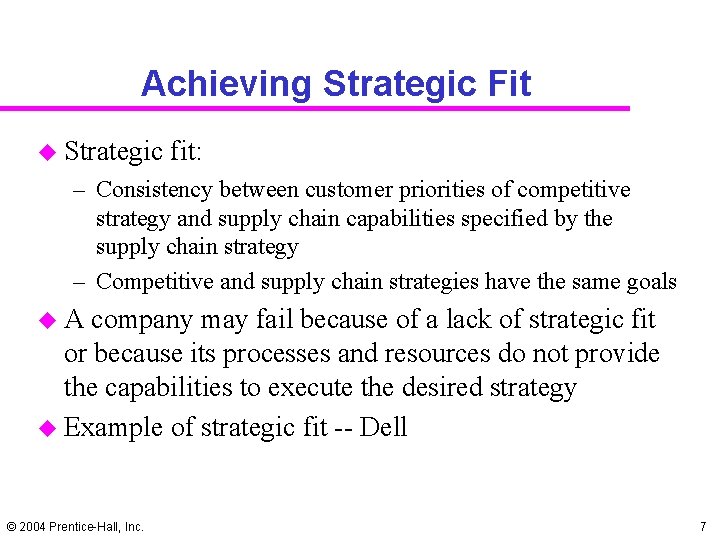 Achieving Strategic Fit u Strategic fit: – Consistency between customer priorities of competitive strategy