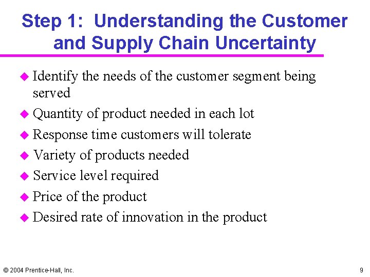 Step 1: Understanding the Customer and Supply Chain Uncertainty u Identify the needs of