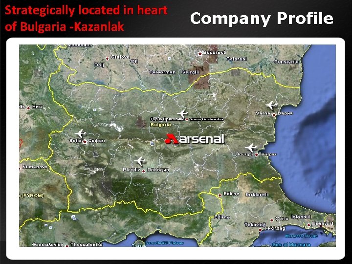 Strategically located in heart of Bulgaria -Kazanlak Company Profile 