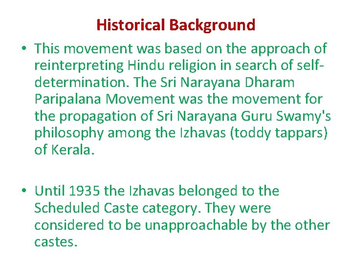 Historical Background • This movement was based on the approach of reinterpreting Hindu religion