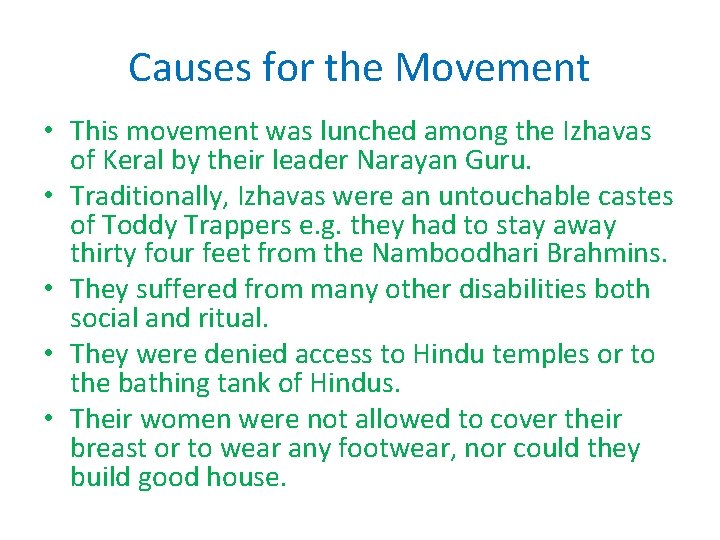 Causes for the Movement • This movement was lunched among the Izhavas of Keral