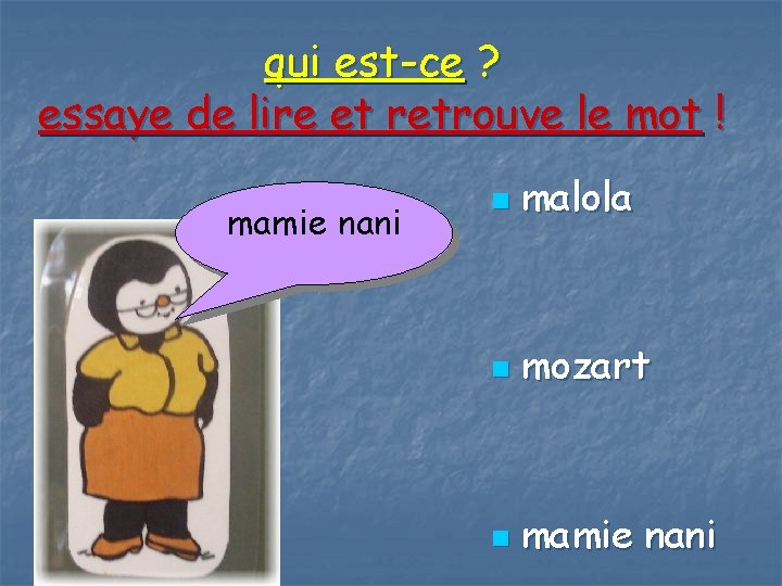 qui est-ce ? essaye de lire et retrouve le mot ! mamie nani n