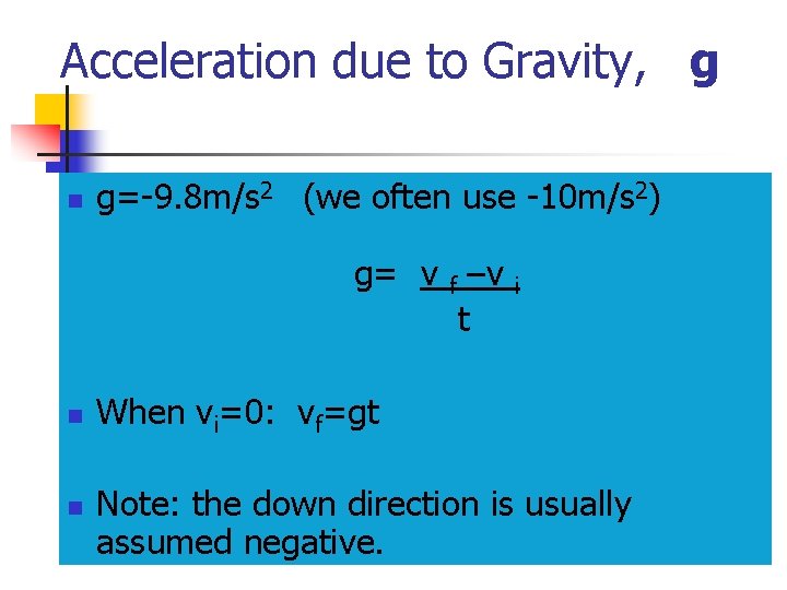 Acceleration due to Gravity, g n g=-9. 8 m/s 2 (we often use -10