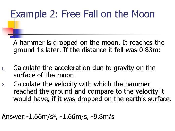 Example 2: Free Fall on the Moon A hammer is dropped on the moon.