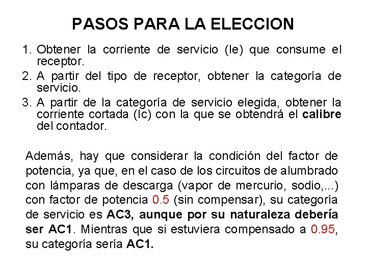 PASOS PARA LA ELECCION 1. Obtener la corriente de servicio (Ie) que consume el