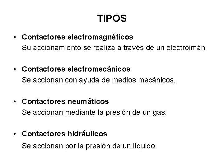 TIPOS • Contactores electromagnéticos Su accionamiento se realiza a través de un electroimán. •