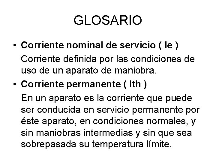 GLOSARIO • Corriente nominal de servicio ( Ie ) Corriente definida por las condiciones