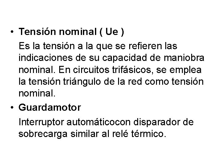  • Tensión nominal ( Ue ) Es la tensión a la que se