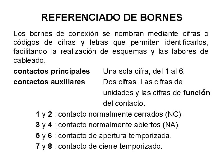 REFERENCIADO DE BORNES Los bornes de conexión se nombran mediante cifras o códigos de