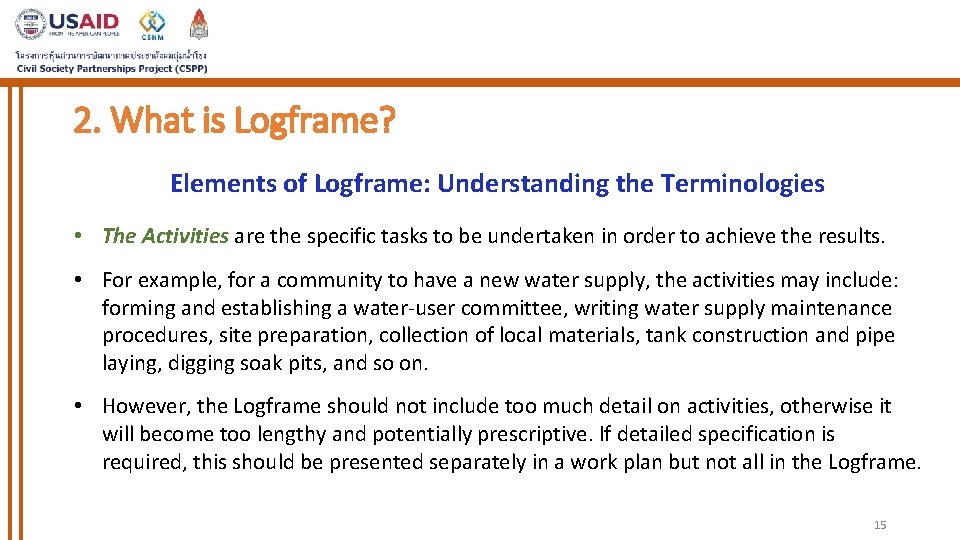 2. What is Logframe? Elements of Logframe: Understanding the Terminologies • The Activities are