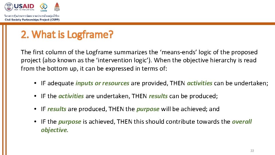 2. What is Logframe? The first column of the Logframe summarizes the ‘means-ends’ logic