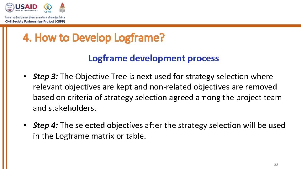 4. How to Develop Logframe? Logframe development process • Step 3: The Objective Tree