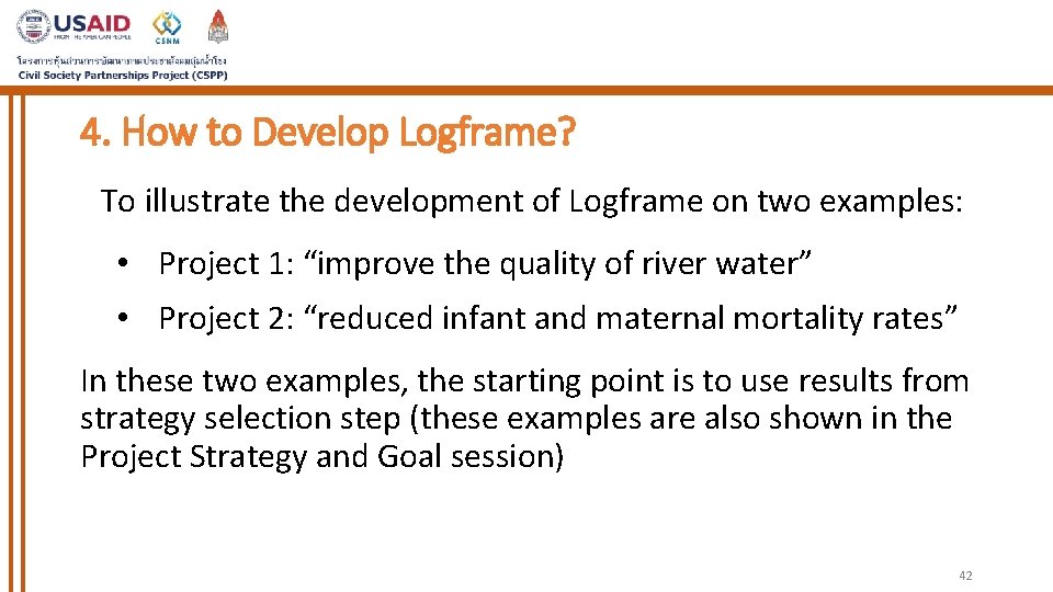 4. How to Develop Logframe? To illustrate the development of Logframe on two examples: