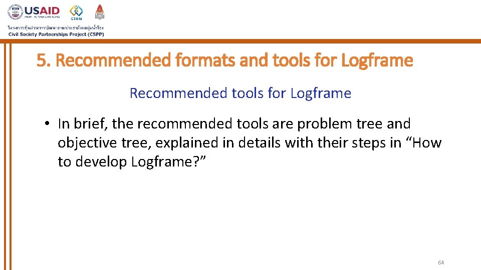 5. Recommended formats and tools for Logframe Recommended tools for Logframe • In brief,
