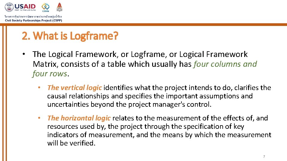 2. What is Logframe? • The Logical Framework, or Logframe, or Logical Framework Matrix,