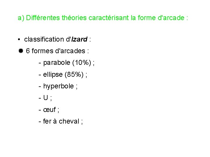 a) Différentes théories caractérisant la forme d'arcade : • classification d'Izard : 6 formes