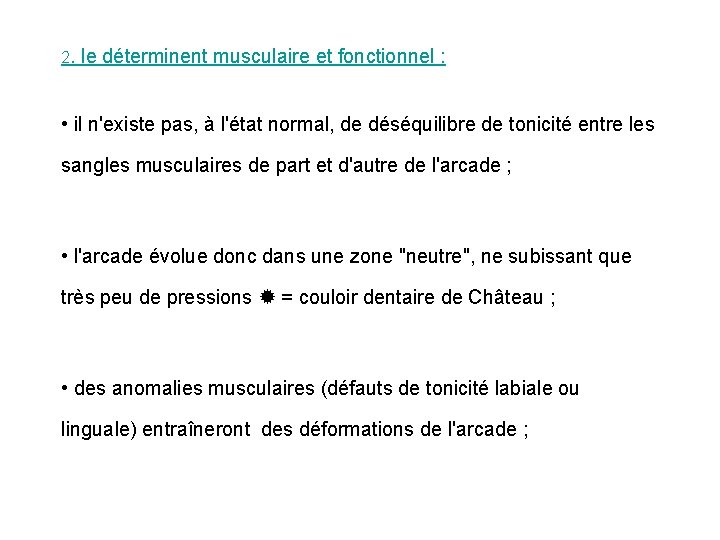 2. le déterminent musculaire et fonctionnel : • il n'existe pas, à l'état normal,