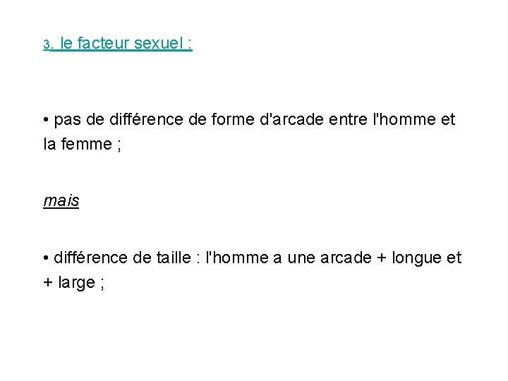 3. le facteur sexuel : • pas de différence de forme d'arcade entre l'homme