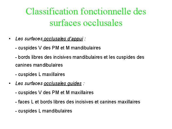 Classification fonctionnelle des surfaces occlusales • Les surfaces occlusales d’appui : - cuspides V