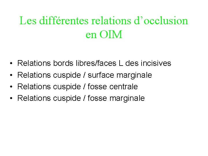 Les différentes relations d’occlusion en OIM • • Relations bords libres/faces L des incisives