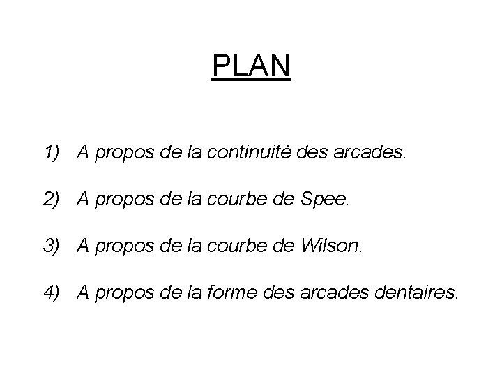 PLAN 1) A propos de la continuité des arcades. 2) A propos de la