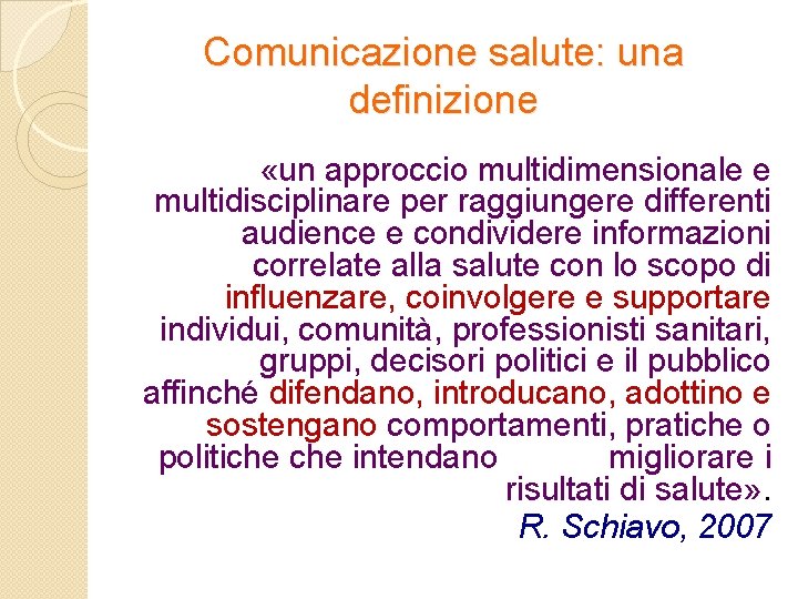 Comunicazione salute: una definizione «un approccio multidimensionale e multidisciplinare per raggiungere differenti audience e