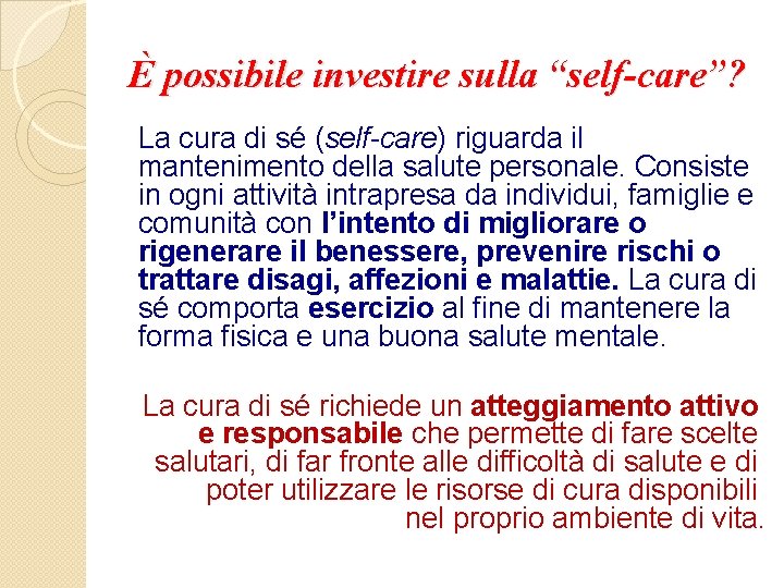È possibile investire sulla “self-care”? La cura di sé (self-care) riguarda il mantenimento della