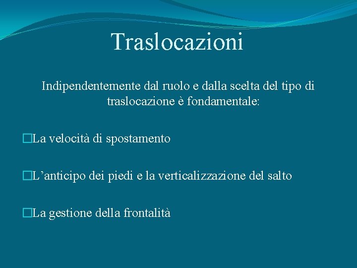 Traslocazioni Indipendentemente dal ruolo e dalla scelta del tipo di traslocazione è fondamentale: �La