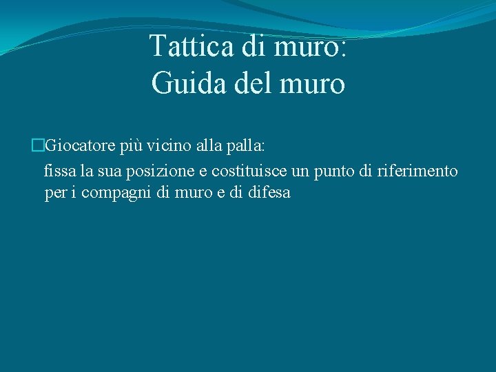 Tattica di muro: Guida del muro �Giocatore più vicino alla palla: fissa la sua