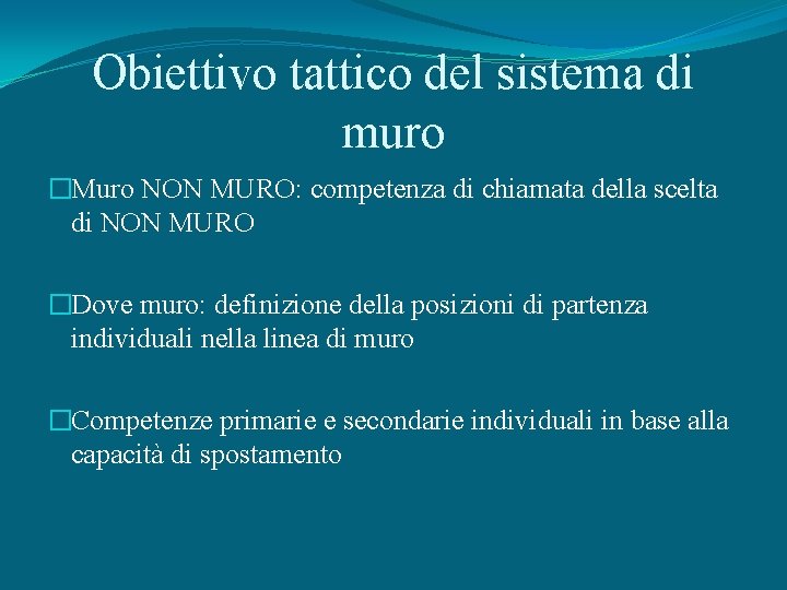 Obiettivo tattico del sistema di muro �Muro NON MURO: competenza di chiamata della scelta