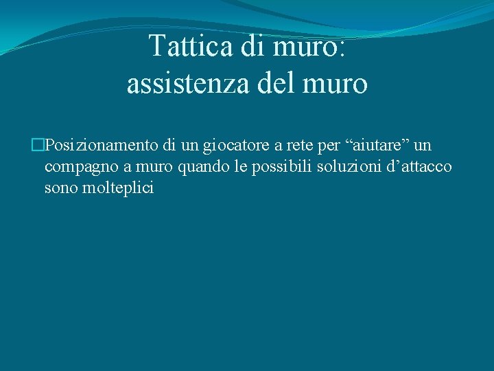 Tattica di muro: assistenza del muro �Posizionamento di un giocatore a rete per “aiutare”