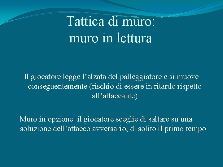 Tattica di muro: muro in lettura Il giocatore legge l’alzata del palleggiatore e si