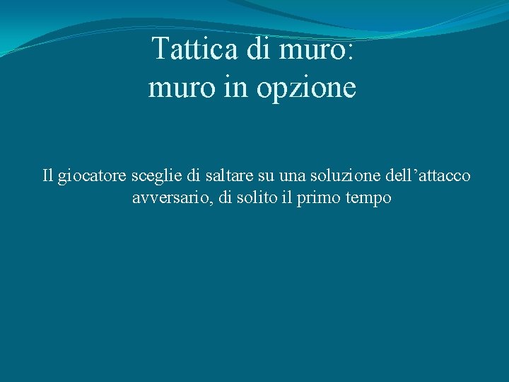 Tattica di muro: muro in opzione Il giocatore sceglie di saltare su una soluzione