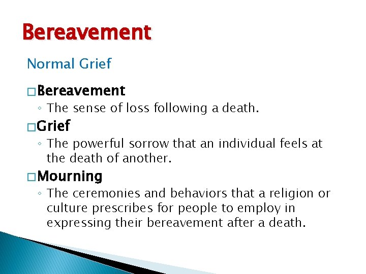 Bereavement Normal Grief � Bereavement ◦ The sense of loss following a death. �