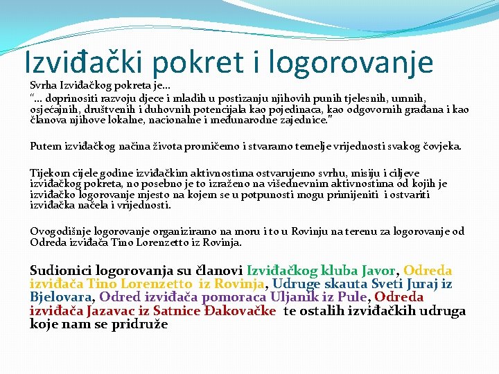 Izviđački pokret i logorovanje Svrha Izviđačkog pokreta je… “… doprinositi razvoju djece i mladih