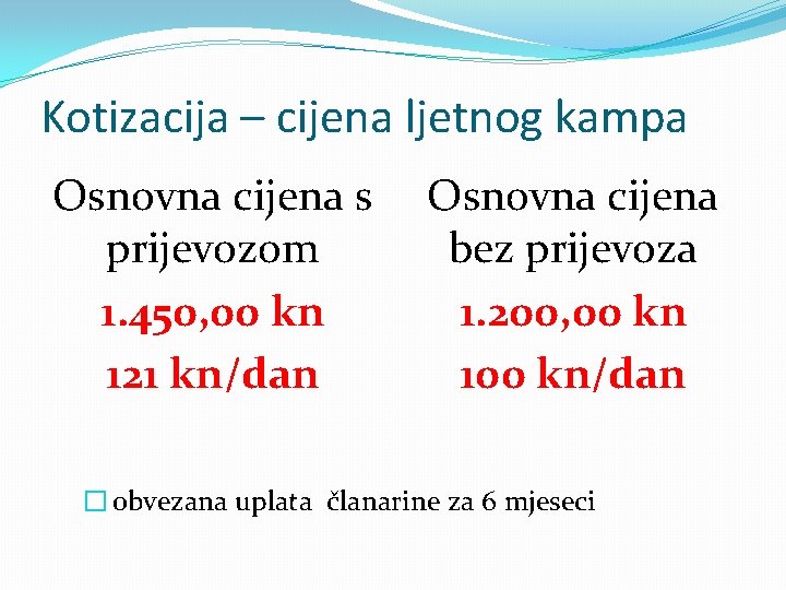 Kotizacija – cijena ljetnog kampa Osnovna cijena s prijevozom 1. 450, 00 kn 121