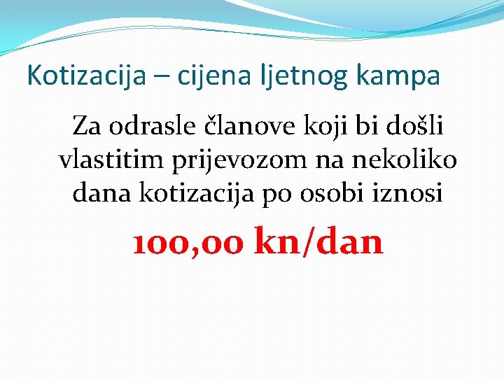 Kotizacija – cijena ljetnog kampa Za odrasle članove koji bi došli vlastitim prijevozom na