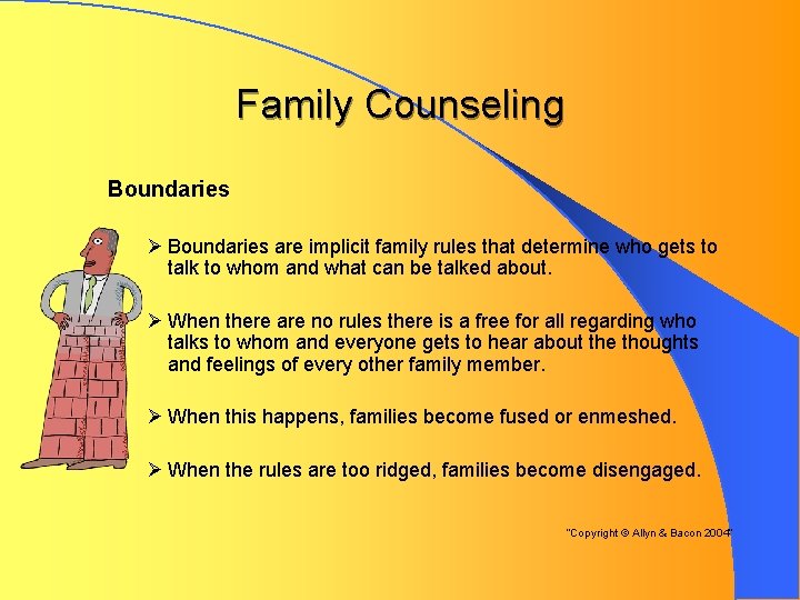 Family Counseling Boundaries Ø Boundaries are implicit family rules that determine who gets to