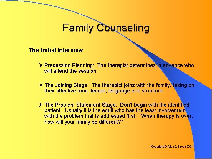 Family Counseling The Initial Interview Ø Presession Planning: The therapist determines in advance who