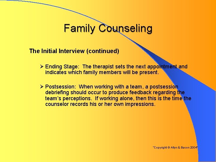 Family Counseling The Initial Interview (continued) Ø Ending Stage: The therapist sets the next