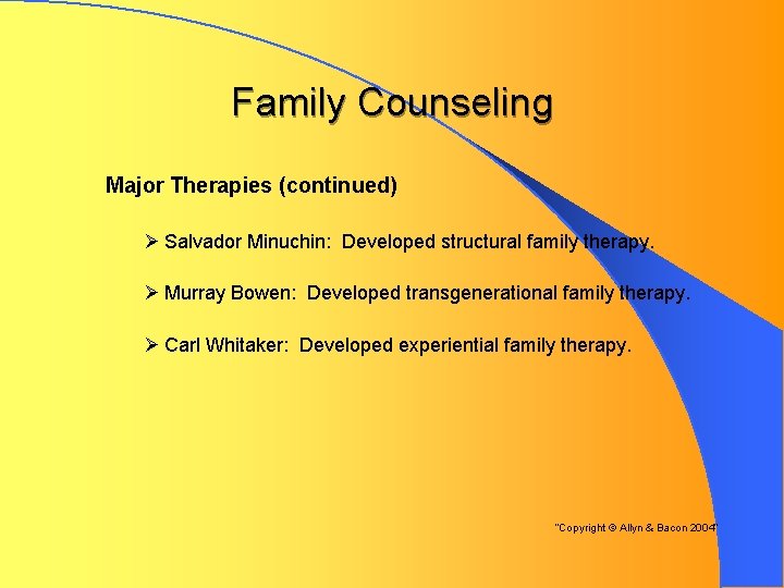 Family Counseling Major Therapies (continued) Ø Salvador Minuchin: Developed structural family therapy. Ø Murray