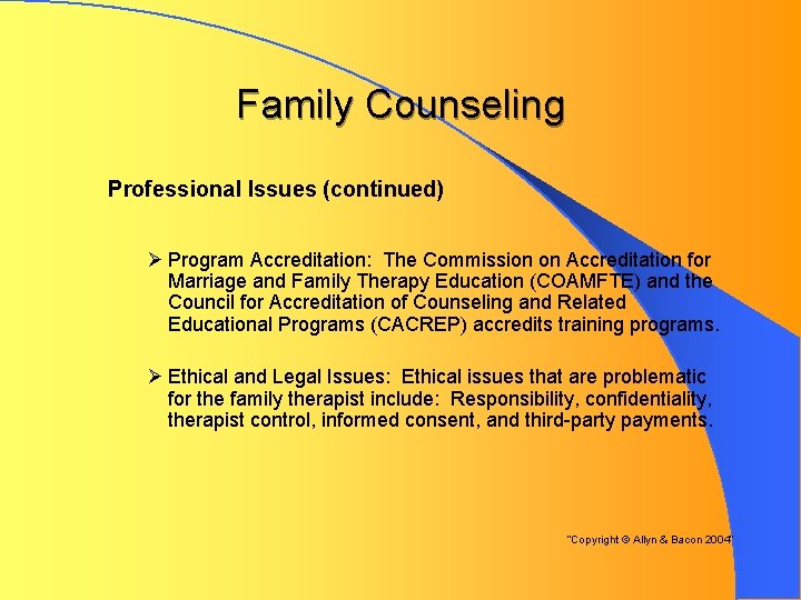 Family Counseling Professional Issues (continued) Ø Program Accreditation: The Commission on Accreditation for Marriage