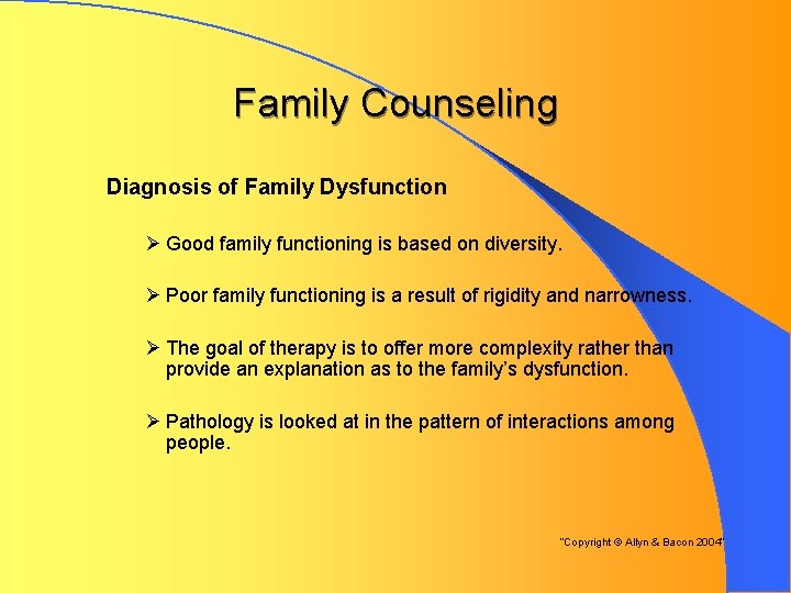 Family Counseling Diagnosis of Family Dysfunction Ø Good family functioning is based on diversity.