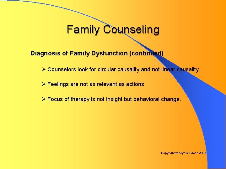 Family Counseling Diagnosis of Family Dysfunction (continued) Ø Counselors look for circular causality and