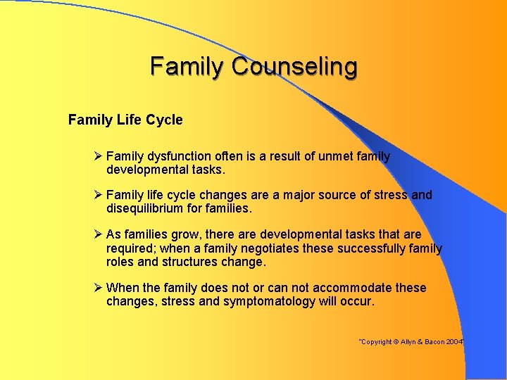 Family Counseling Family Life Cycle Ø Family dysfunction often is a result of unmet