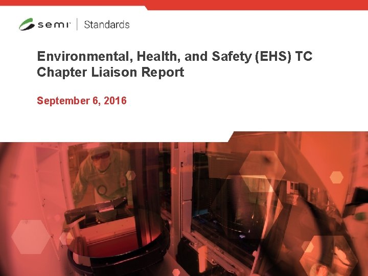 Environmental, Health, and Safety (EHS) TC Chapter Liaison Report September 6, 2016 