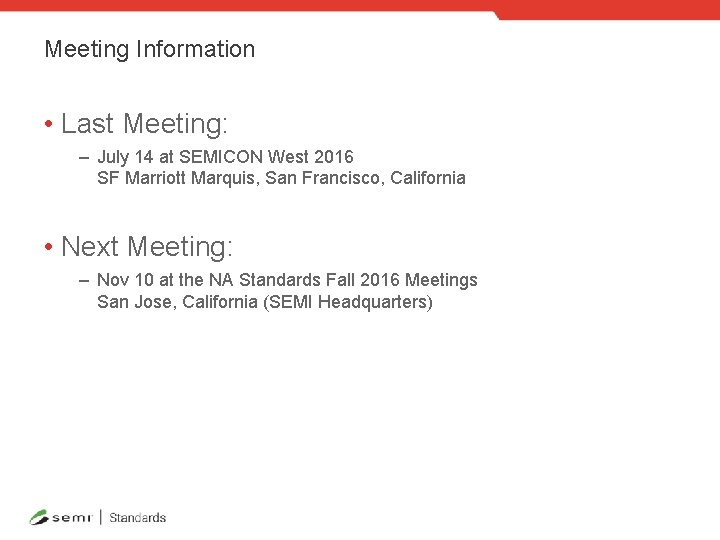 Meeting Information • Last Meeting: – July 14 at SEMICON West 2016 SF Marriott